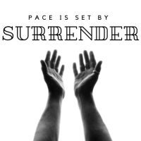 Pace is Set by Surrender